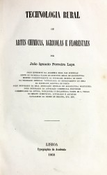 TECHNOLOGIA RURAL OU ARTES CHIMICAS, AGRICOLAS E FLORESTAES.  1 – Bebidas fermentadas. 2 – Azeites, Lacticinios, Cereaes, Farinhas, Pão e Féculas. 3 – Saccharinos, texteis, florestaes, Salinos.